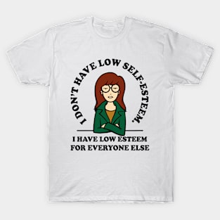 I Don't Have Low Self T-Shirt